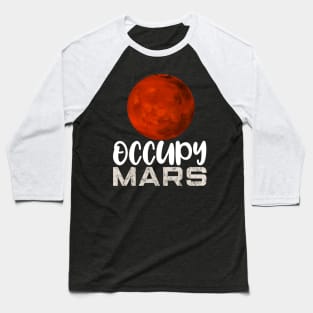 Occupy Mars Space Science Lovers Gift Baseball T-Shirt